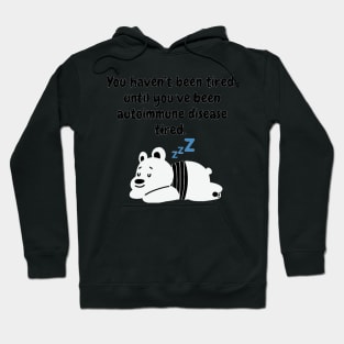 You haven’t been tired until you’ve been autoimmune disease tired (Polar Bear) Hoodie